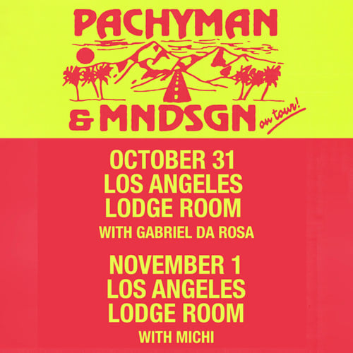 Pachyman & MNDSGN with Gabriel Da Rosa at Lodge Room on Friday, October 31st